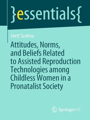 cover image of Attitudes, Norms, and Beliefs Related to Assisted Reproduction Technologies among Childless Women in a Pronatalist Society